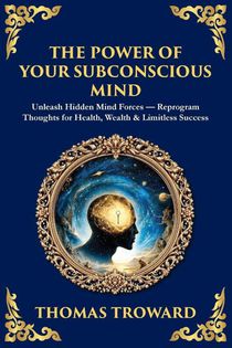 The Power of Your Subconscious Mind