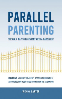 Parallel Parenting - The Only Way to Co-parent with a Narcissist