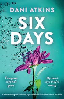 Six Days: A heartbreaking and emotional page-turner about the power of love and hope