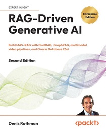 RAG-Driven Generative AI - Second Edition