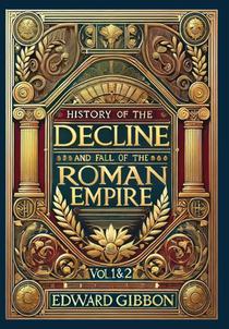 History of the Decline and Fall of the Roman Empire Vol. 1 & 2 (Collector's Edition) (Laminated Hardback with Jacket): Volumes 1 and 2