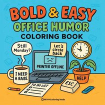 Bold & Easy Office Humor Coloring Book for Adults