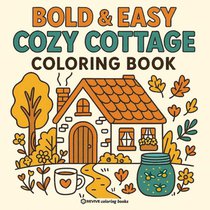 Bold & Easy Cozy Cottage Vibes Coloring Book