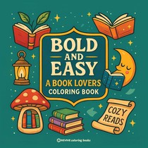 Bold & Easy A Book Lovers Coloring Book