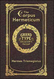 Large Print - The Corpus Hermeticum - Grand Type Collector's Edition - Matte Hardcover with Dust Jacket