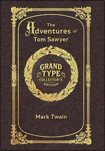 Large Print - The Adventures of Tom Sawyer - Grand Type Collector's Edition - Matte Hardcover with Dust Jacket