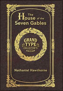 Large Print - The House of the Seven Gables - Grand Type Collector's Edition - Matte Hardcover with Dust Jacket