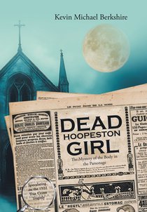 Dead Hoopeston Girl: The Mystery of the Body in the Parsonage Speculating on the 1922 True Crime Tragedy
