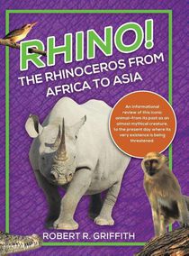 Rhino! The Rhinoceros from Africa to Asia