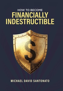 How to Become Financially Indestructible