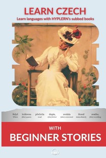 Learn Czech with Beginner Stories: Interlinear Czech to English