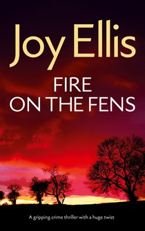 FIRE ON THE FENS a gripping crime thriller with a huge twist