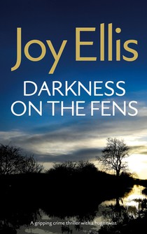 DARKNESS ON THE FENS a gripping crime thriller with a huge twist