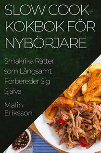 Slow Cook-kokbok för Nybörjare