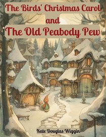 The Birds' Christmas Carol and The Old Peabody Pew