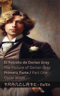 El Retrato de Dorian Gray (Primera Parte) / The Picture of Dorian Gray (Part One): Tranzlaty Español English