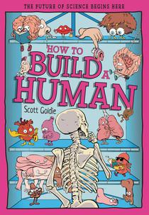 How to Build a Human: The Incredible Design of the Human Body
