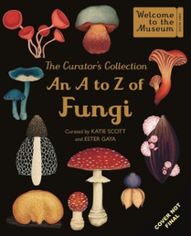 The curator's collection: an a to z of fungi