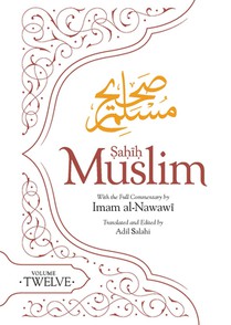 Sahih Muslim (Volume 12): With the Full Commentary by Imam Nawawi