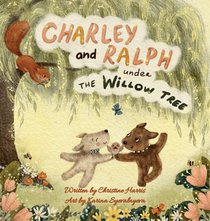 Charley and Ralph under the Willow Tree: A Tale of Friendship