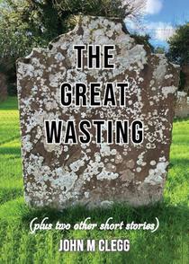 The Great Wasting (plus two other short stories)