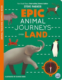 Epic Animal Journeys Over Land: Animal Tracking Compass Book