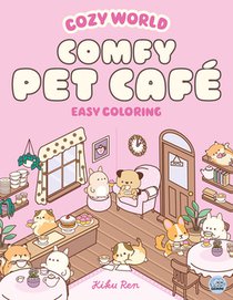 Cozy World Comfy Pet Café: Easy Coloring for Teens, Young Adults, and Adults