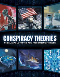 Conspiracy Theories: Unbelievable Truths and Fascinating Fictions