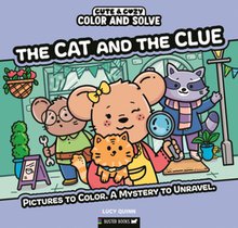 Color and Solve: The Cat and the Clue: Pictures to Color. a Mystery to Unravel.