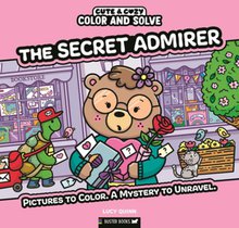 Color and Solve: The Secret Admirer: Pictures to Color. a Mystery to Unravel.