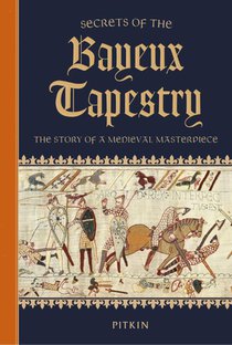 Secrets of the Bayeux Tapestry