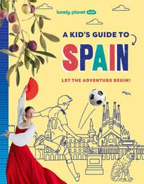 Lonely Planet Kids A Kid's Guide to Spain