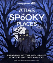 Lonely Planet Kids Atlas of Spooky Places