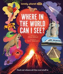 Lonely Planet Kids Where In The World Can I See?