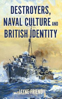 Destroyers, Naval Culture and British Identity