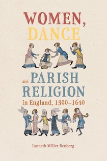 Women, Dance and Parish Religion in England, 1300-1640