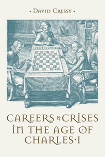 Careers and Crises in the Age of Charles I