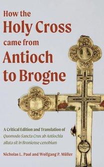 How the Holy Cross came from Antioch to Brogne