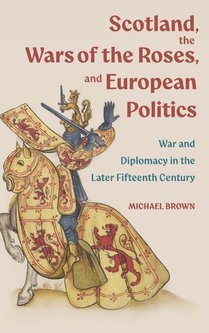 Scotland, the Wars of the Roses, and European Politics