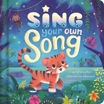 Sing Your Own Song - A Special Story That Celebrates Our Differences: Padded Board Book