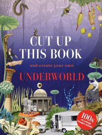 Cut Up This Book and Create Your Own Underworld voorzijde