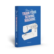 How to Train Your Sewing Machine voorzijde