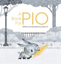 A Book for Pio: A Beautifully Illustrated Story About a Pig and a Library
