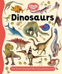 Curiosity Club: Dinosaurs: With Over 250 Facts about the Prehistoric World