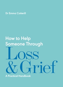 How to Help Someone Through Loss and Grief