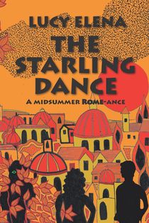 The Starling Dance: a riotous, heartwarming summer romance set in Rome