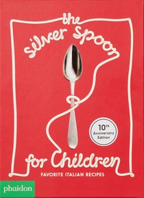 The Silver Spoon for Children: Favorite Italian Recipes