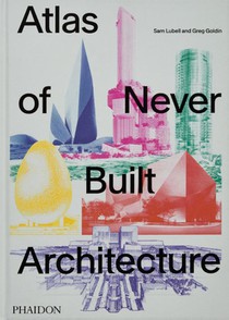 Atlas of Never Built Architecture voorzijde