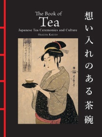 The book of tea : japanese tea ceremonies and culture