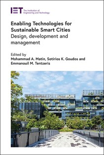 Enabling Technologies for Sustainable Smart Cities: Design, Development and Management